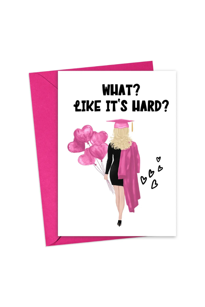"What? Like It's Hard?" Graduation Card