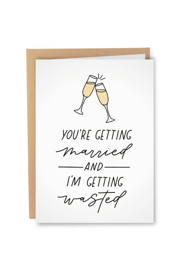 You're Getting Married I'm Getting Wasted Card
