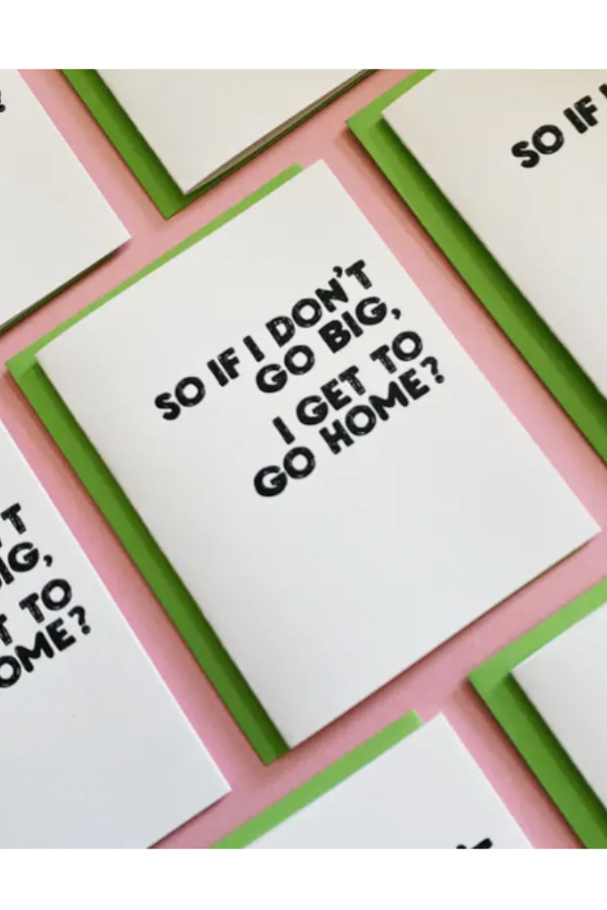 DON'T GO BIG - funny friend greeting card