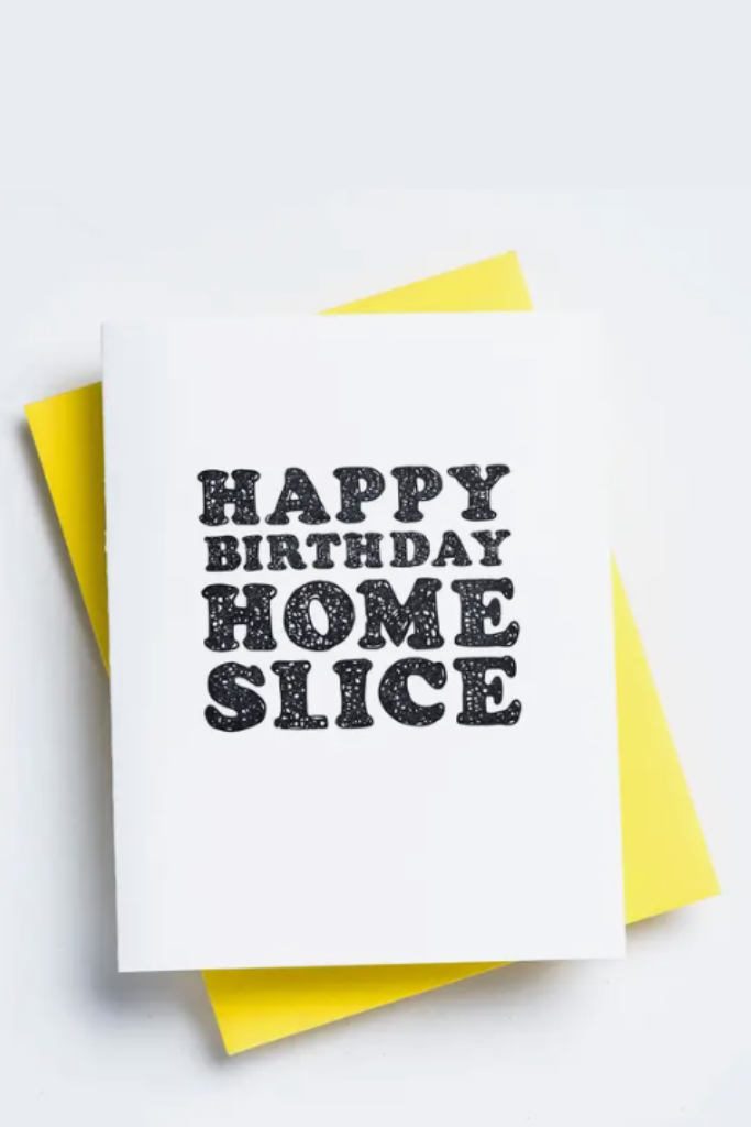 Home Slice Birthday Card - Funny Birthday Card
