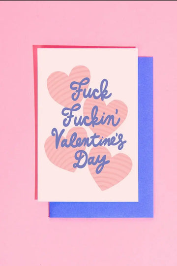 F*ck F*ckin' Valentine's Day Card