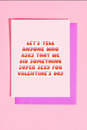 We Did Something Sexy Valentine's Day Card