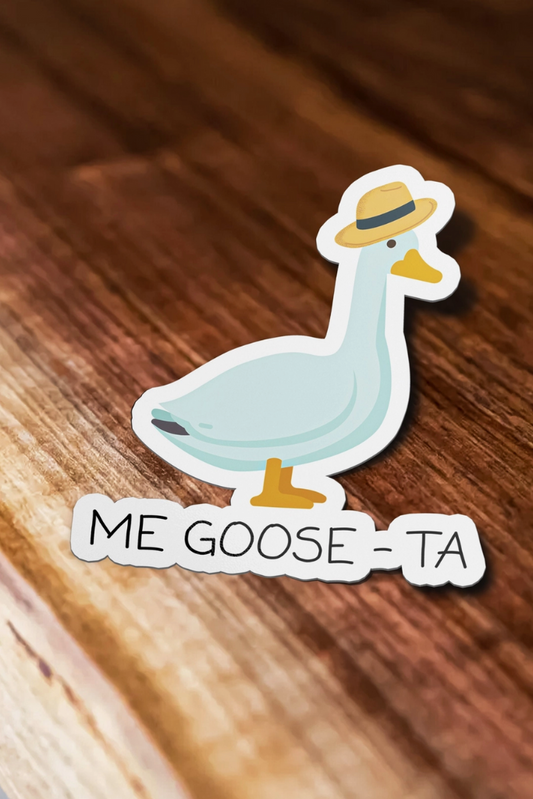 Me Goose Ta Sticker