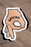 "Gotcha" Sticker