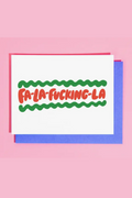 "Fa-La-Fucking-La" Greeting Card