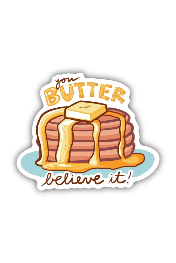 You Butter Believe It Pancake Food Pun Sticker