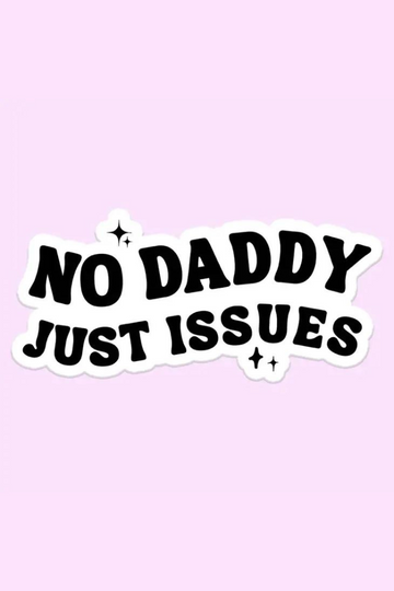 No Daddy Just Issues Sticker Decal