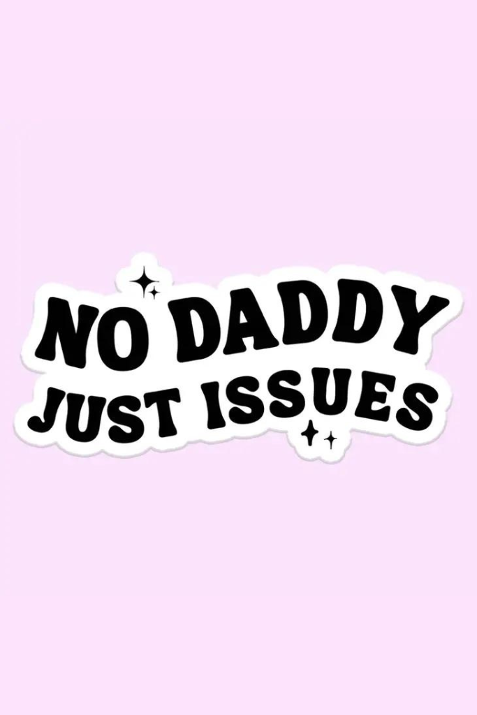 No Daddy Just Issues Sticker Decal