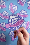 Home Is Where Your Vibrator Is Sticker