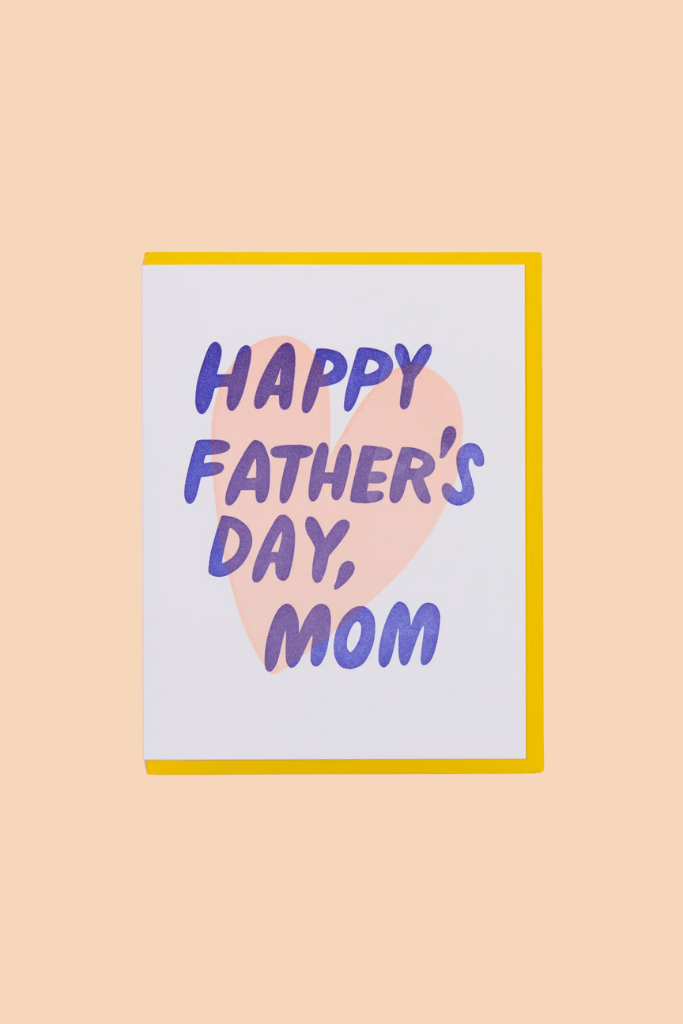 Happy Fathers Day, Mom Card