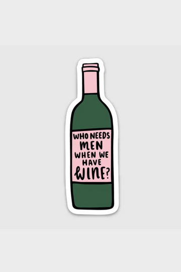Who Needs Men Wine Sticker