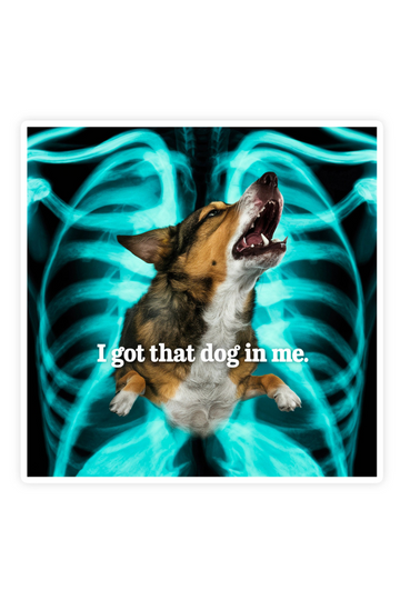 Got That Dog In Me Sticker