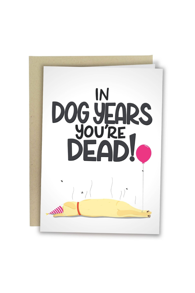 In Dog Years You're Dead Birthday Card