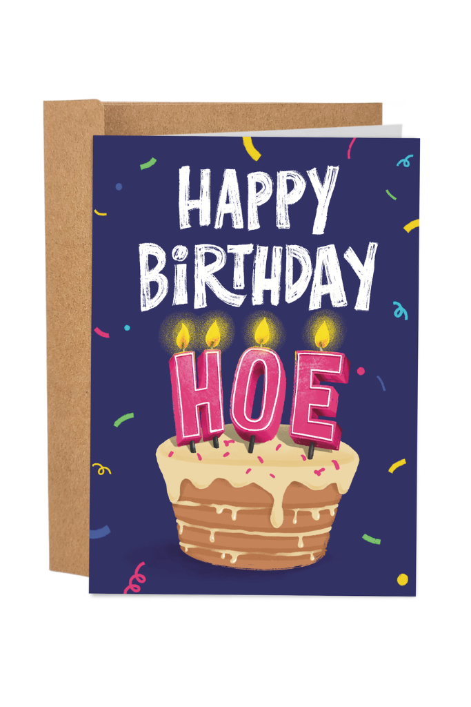 Happy Birthday Hoe - Funny Birthday Card