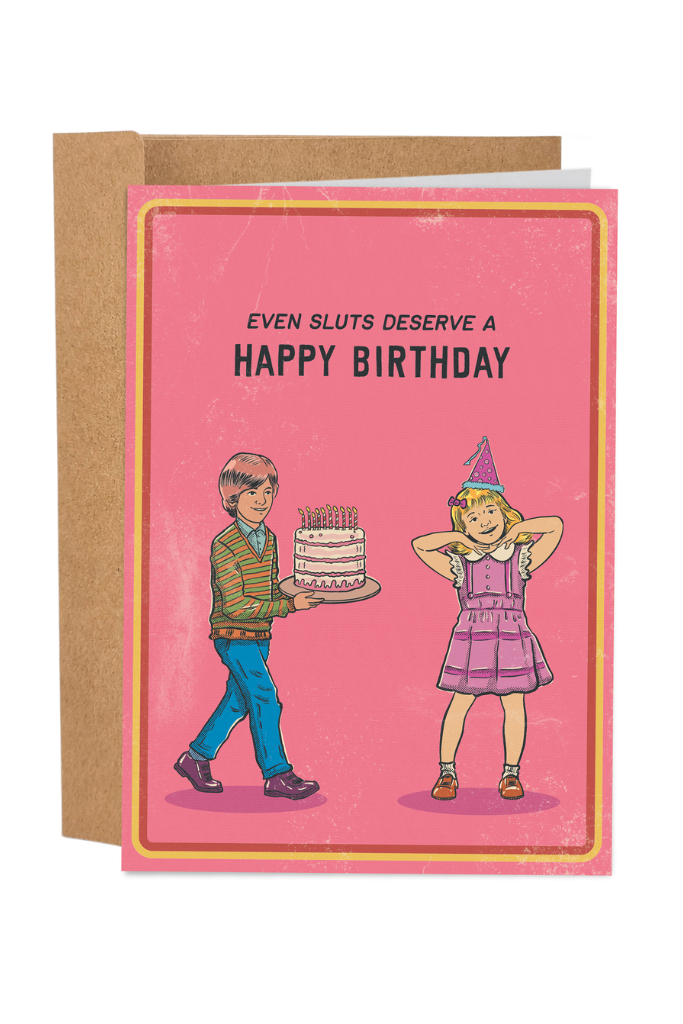 Even Sluts Deserve A Happy Birthday - Funny Card