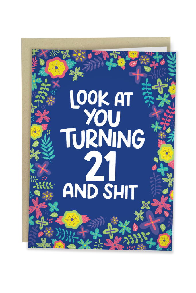 Look At You Turning 21 And Shit Birthday Card