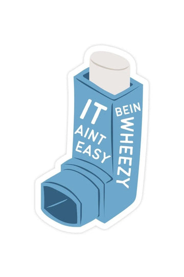 It Ain't Easy Bein Wheezy Sticker