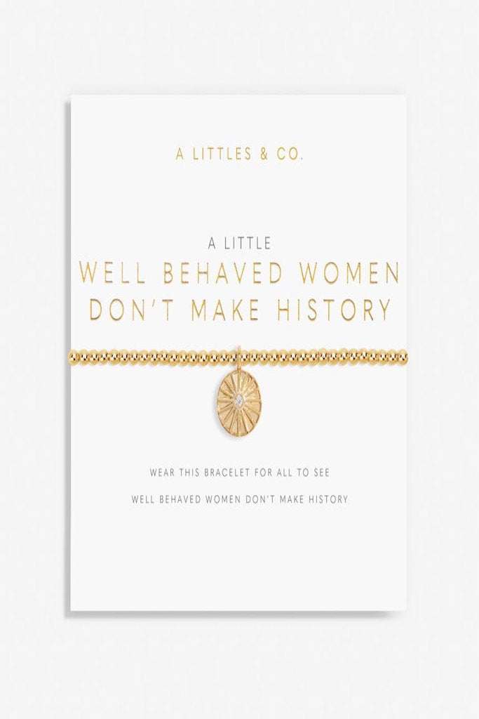 A Little &#039;Well Behaved Women Don&#039;t Make History&#039; Bracelet- Gold