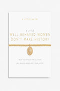 A Little 'Well Behaved Women Don't Make History' Bracelet- Gold