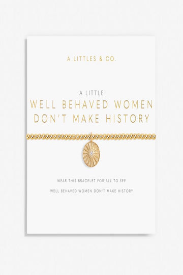A Little &#039;Well Behaved Women Don&#039;t Make History&#039; Bracelet- Gold