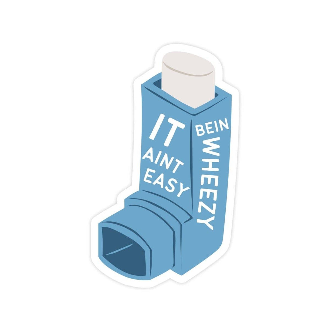 It Ain't Easy Bein Wheezy Sticker