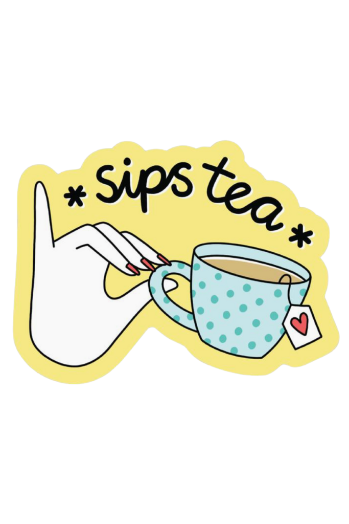 *Sips Tea* Sticker