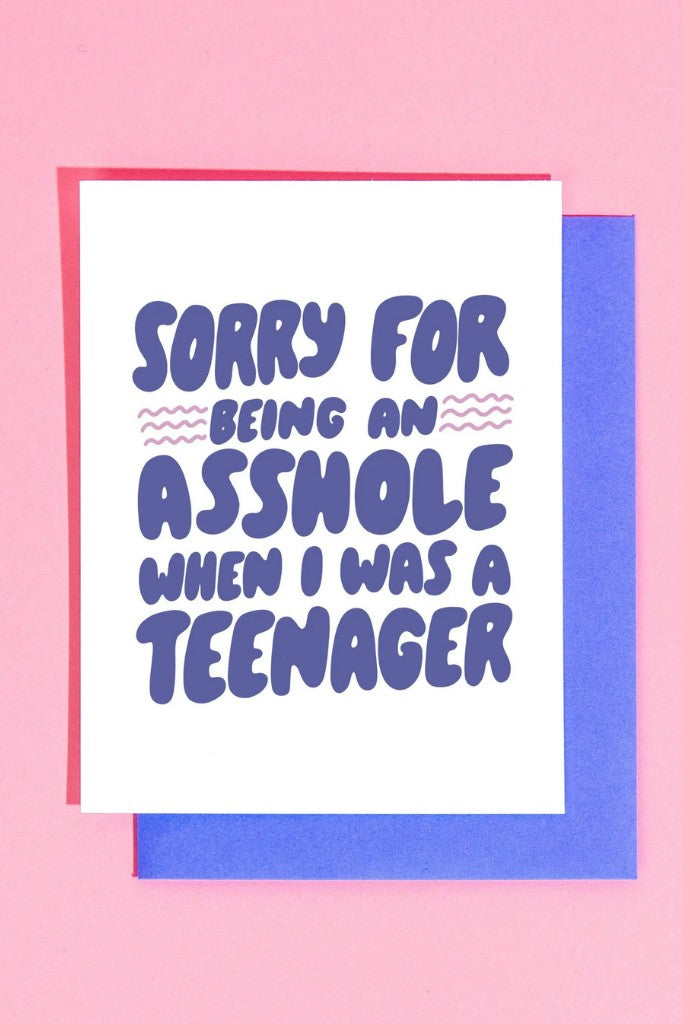 Asshole When I was a Teenager Greeting Card