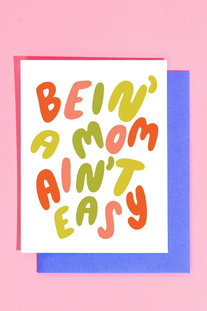 Bein&#039; A Mom Ain&#039;t Easy Greeting Card