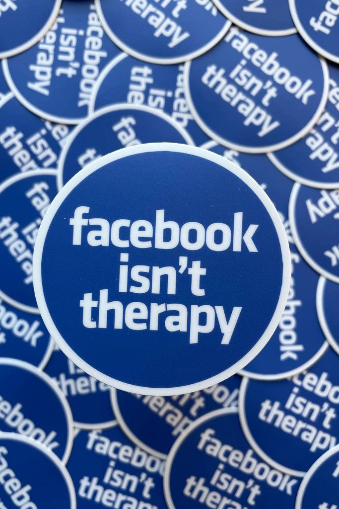 Facebook Isn’t Therapy - Sticker