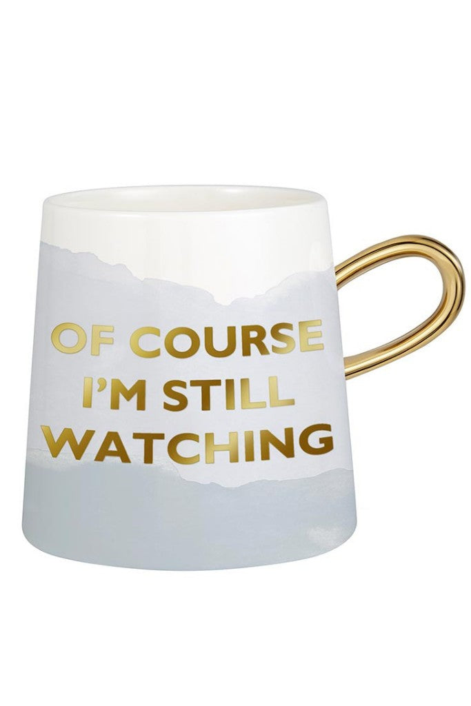 Of Course I&#039;m Still Watching Tapered Coffee Mug