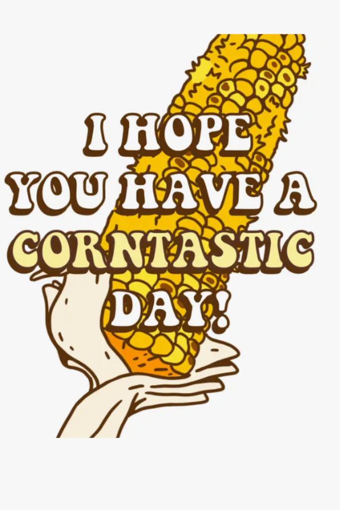 &quot;I Hope You Have A Corntastic Day!&quot; Corn Tiktok Sticker