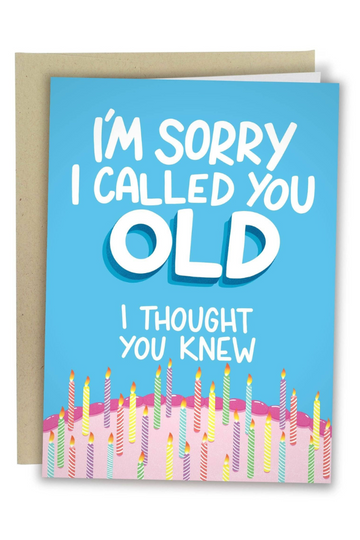 Im Sorry I Called You Old Card
