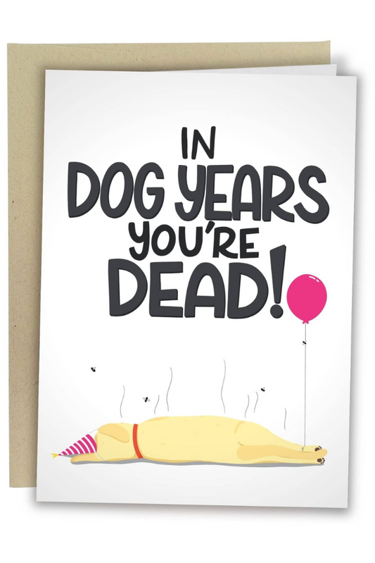 In Dog Years You&#039;re Dead Card