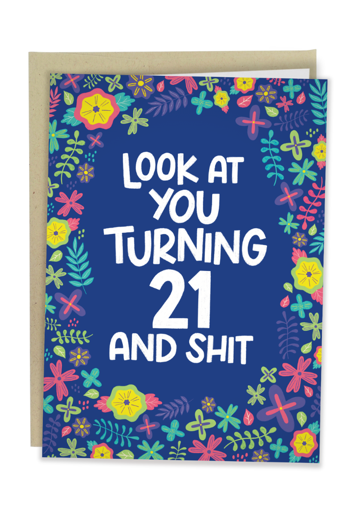 Look At You Turning 21 And Shit Card
